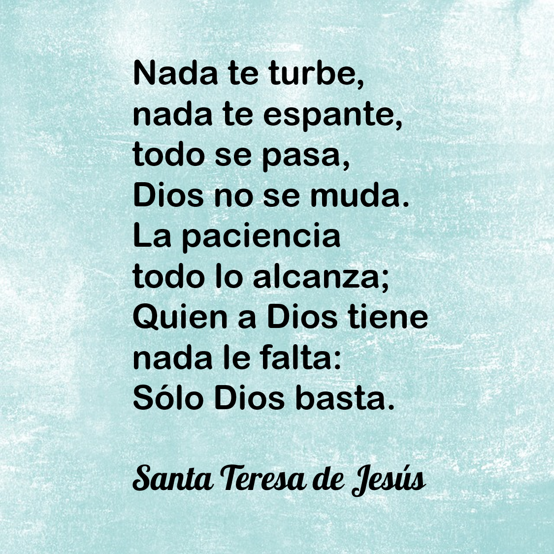 Pan para el Espíritu Poema Nada te turbe Santa Teresa de Jesús Pan para el Espíritu Poema Nada te turbe Santa Teresa de Jesús