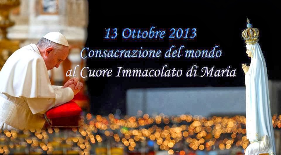 Madonna Miracolosa 13 Ottobre 2013 Consacrazione del mondo al Cuore Immacolato di Maria Madonna Miracolosa 13 Ottobre 2013 Consacrazione del mondo al Cuore Immacolato di Maria