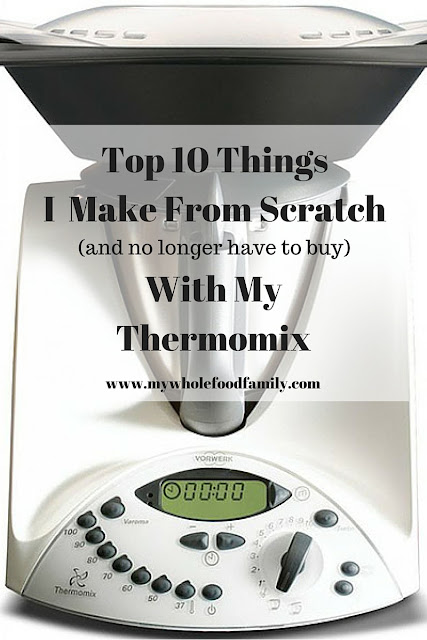 Top 10 things to make from scratch with a thermomix www.mywholefoodfamily.com