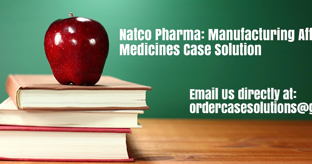 Natco Pharma Manufacturing Affordable Medicines Case Study Analysis
