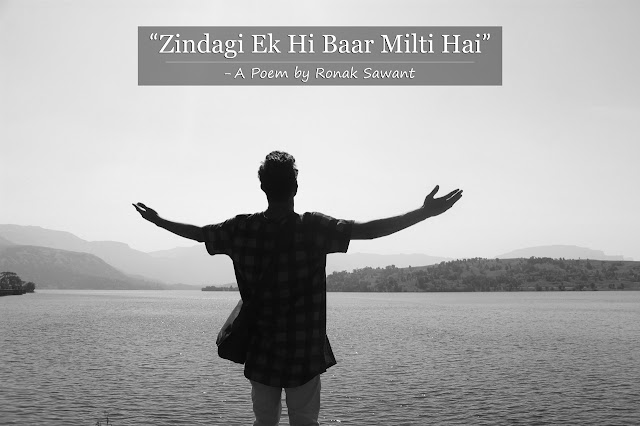 Cover Photo: जिंदगी एक ही बार मिलती है (Zindagi Ek Hi Baar Milti Hai) - A Poem by Ronak Sawant