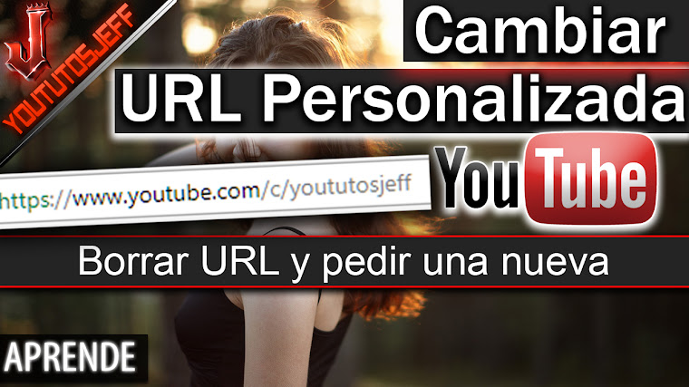 Como borrar una URL personalizada de mi canal y Solicitar una nueva