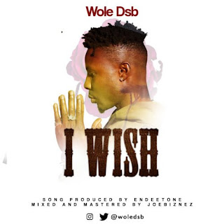 Music] Wole DSB – I Wish