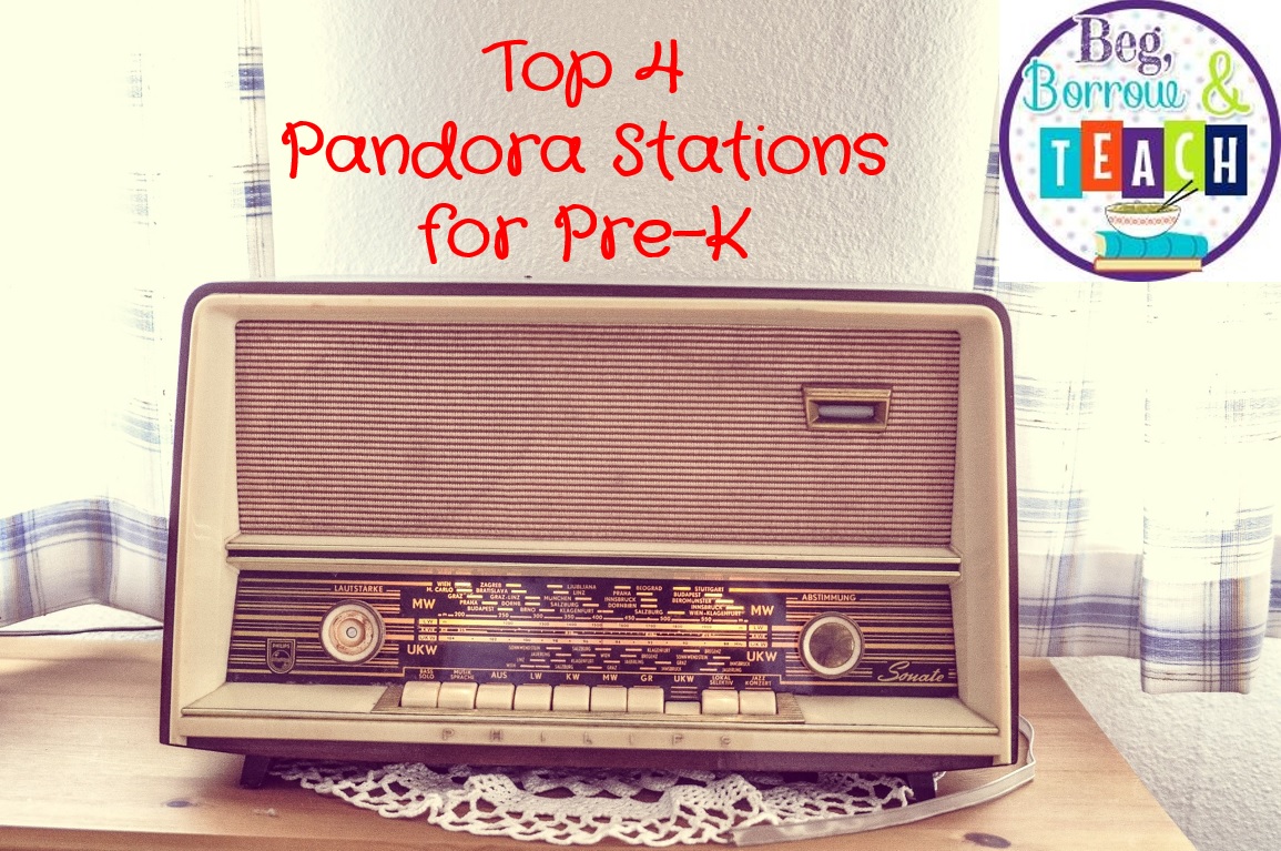 Beg, Borrow, and Teach! Top 5 Pandora Stations for PreK
