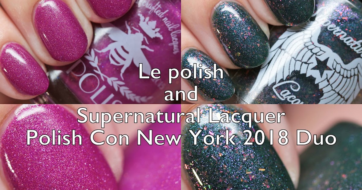 The Polished Hippy Le polish and Supernatural Lacquer Polish Con New York 2018 Duo Swatches and