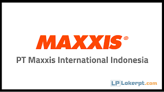 Lowongan Kerja PT Maxxis International Indonesia Lowongan Kerja PT Maxxis International Indonesia
