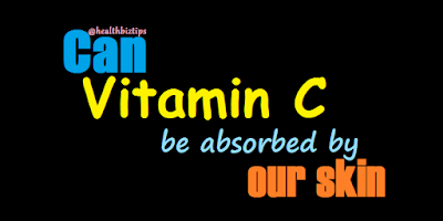 Can Vitamin C be absorbed by our Skin