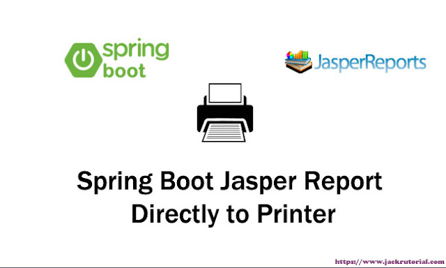 Spring Boot Jasper Report Directly to Printer Example