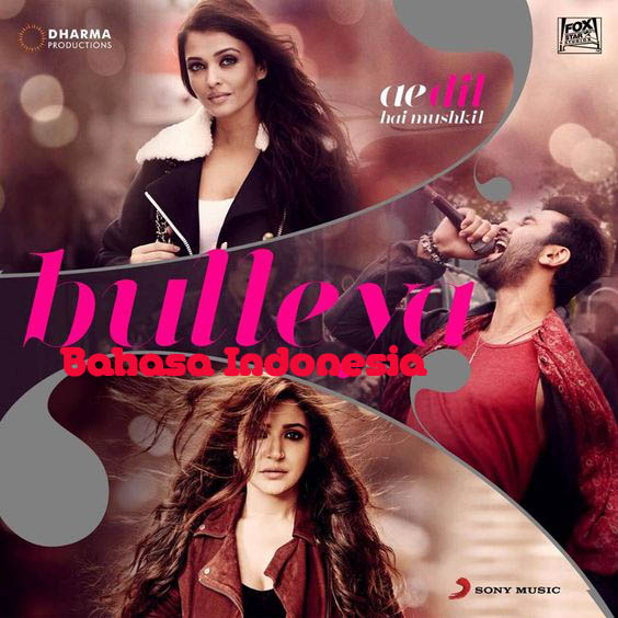 Bulleya Ae Dil Hai Mushkil Lirik Terjemahan Bulleya Ae Dil Hai Mushkil Lirik Terjemahan