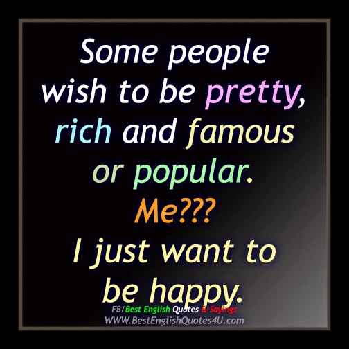 Some people wish to be pretty, rich and...