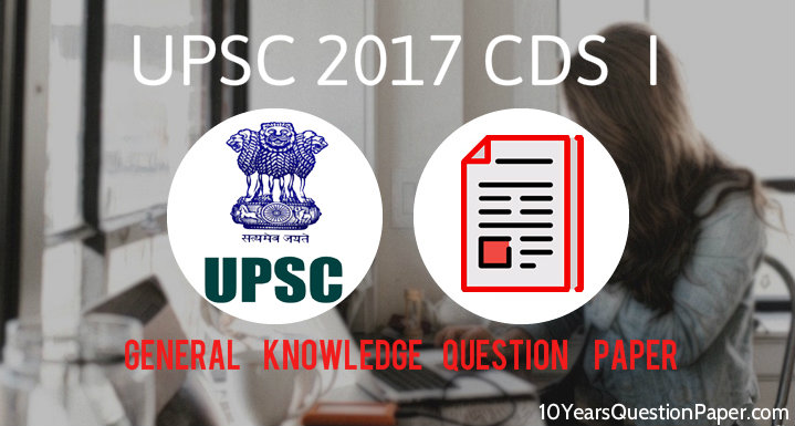Download CDS I exam GK Question Paper UPSC CDS I Entrance Exam General Knowledge Question Paper