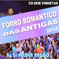 FORRO ROMANTICO DAS ANTIGAS 2014 CD-SEM VINHETAS By DJ HELDER ANGELO