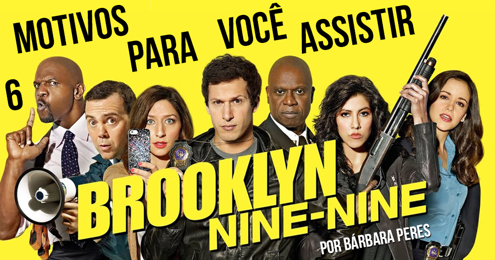 6 Motivos Para Você Assistir Brooklyn NineNine