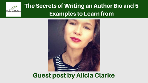 The Secrets of Writing an Author Bio and 5 Examples to Learn from, guest post by Alicia Clarke