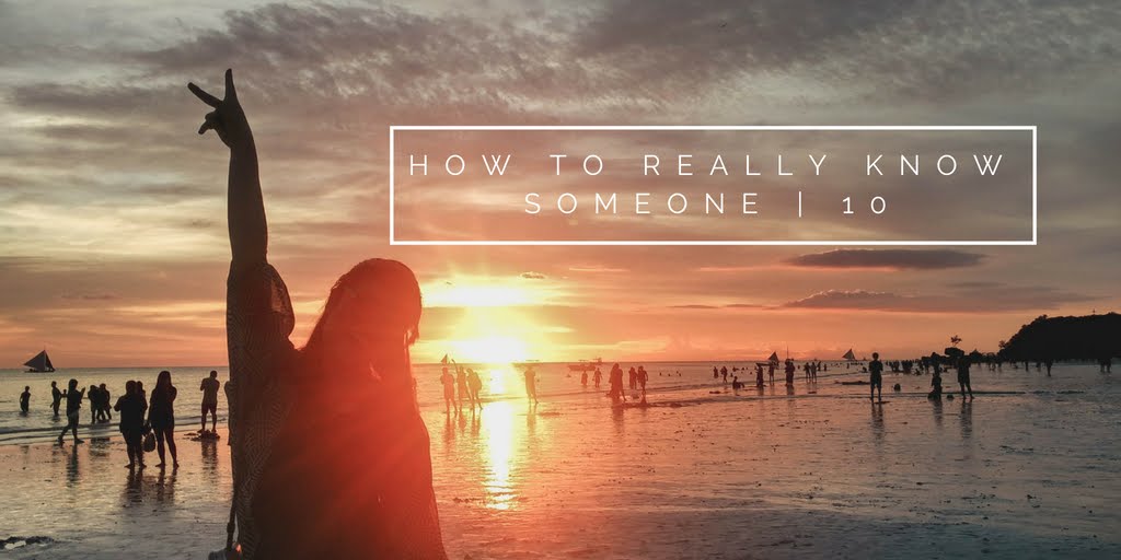 How To Really Know Someone | 10