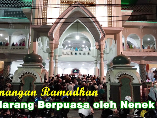 Kenangan Ramadhan: Dilarang Berpuasa oleh Nenek