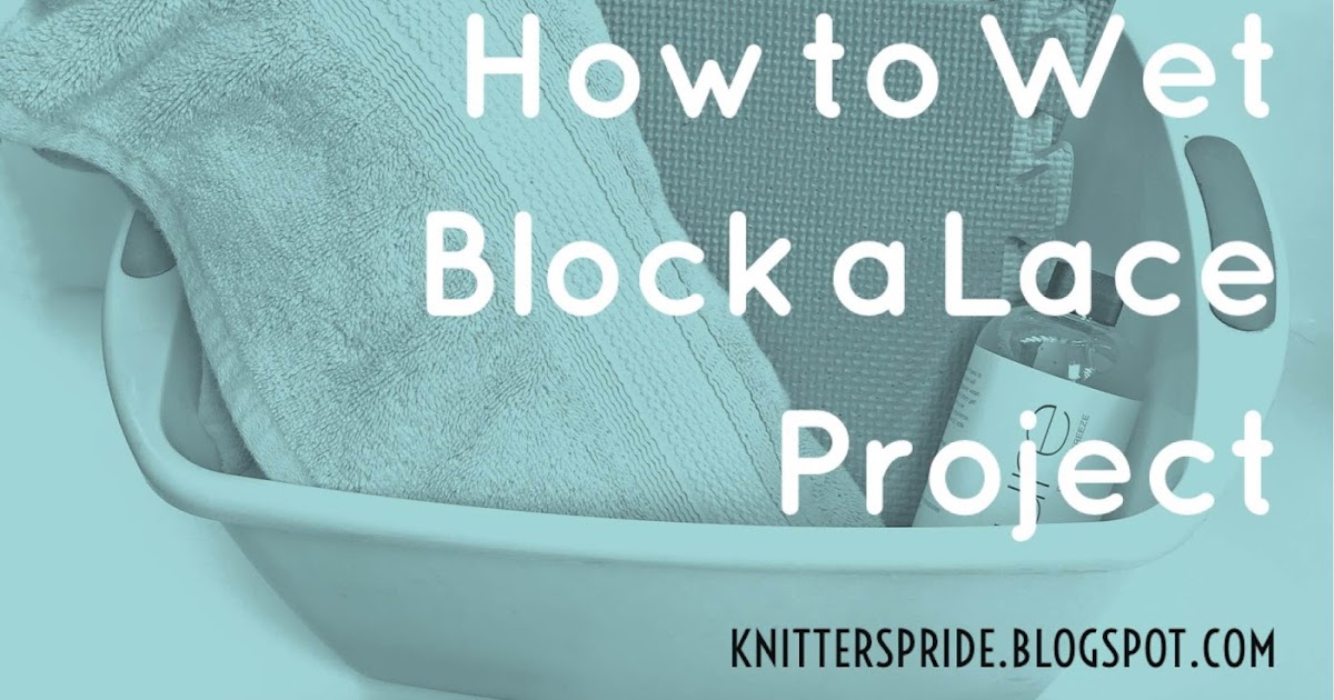 Knitter's Pride Tutorial Wet Blocking A Lace Shawl