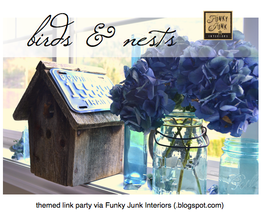 Birds and Nests - a themed DIY link party via Funky Junk Interiors