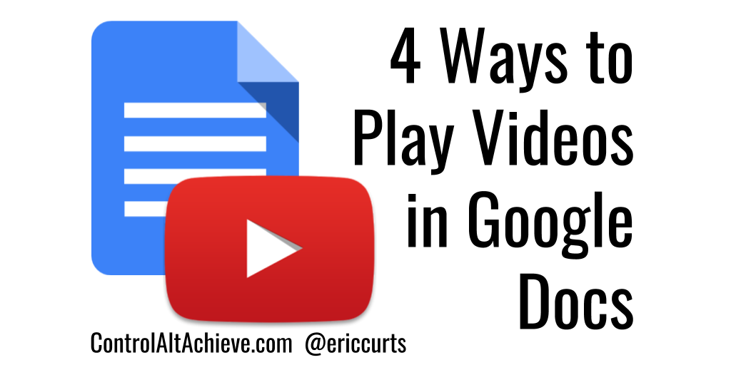 Control Alt Achieve 4 Ways To Play Videos In Google Docs
