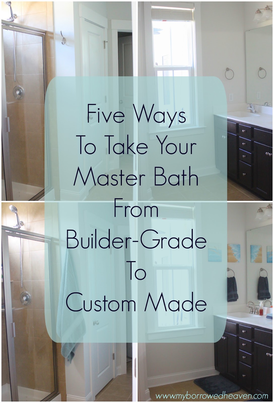 borrowed heaven Master Bath Builder Grade to Custom Made in Five Easy