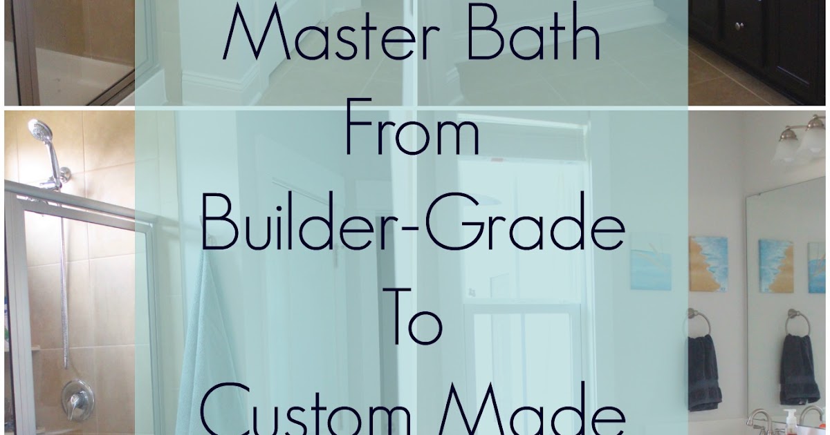 borrowed heaven Master Bath Builder Grade to Custom Made in Five Easy