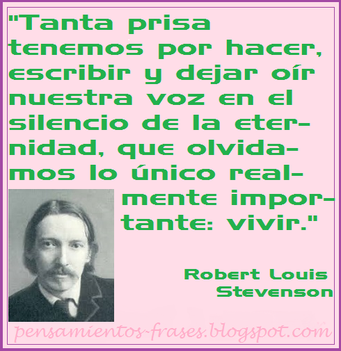Frases Célebres: Vivir - Robert Louis Stevenson