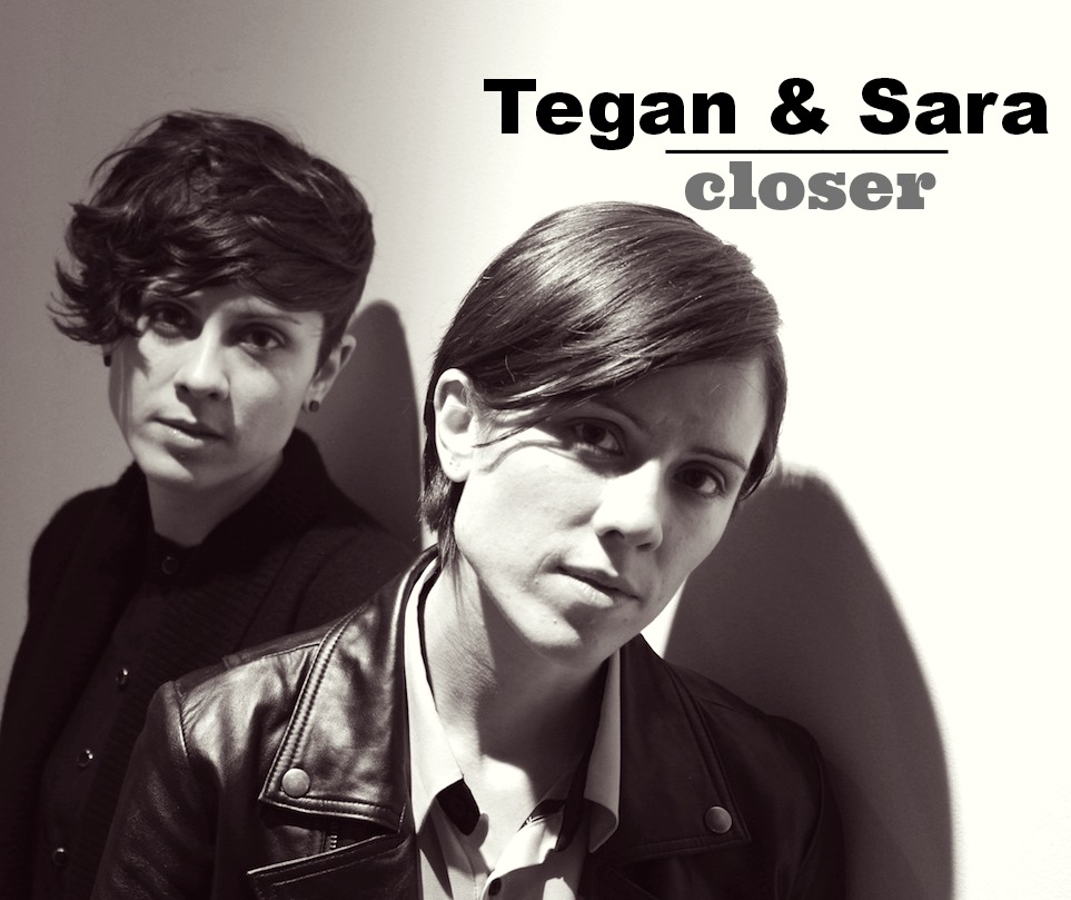 Lyrics on my wall...: Tegan & Sara-Closer