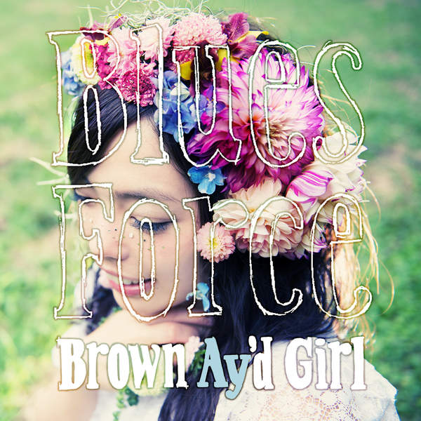 [Single] Brown Ay’d Girl – Blues Force (2016.01.27/MP3/RAR)