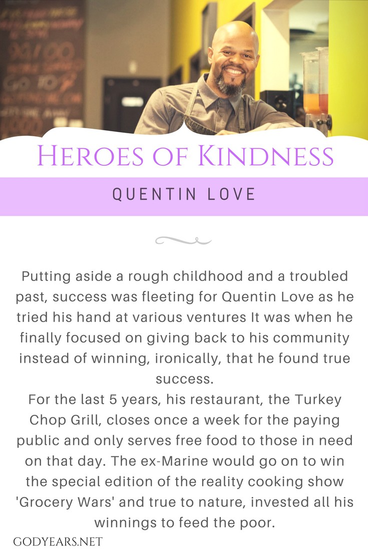 Even today, Quentin Love keeps his restaurant Turkey Chop Grill open on Mondays only for feeding the poor and homeless.