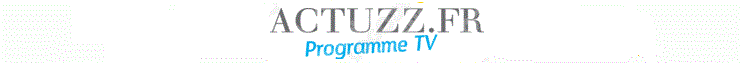 Programme TV - Télévision sur Actuzz.fr