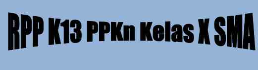 Untuk menciptakan laporan rencana didik sebelumnya harus mengkaji isi dari materi judul pembaha RPP K13 PPKn Kelas X Sekolah Menengan Atas Hasil Revisi Format Doc