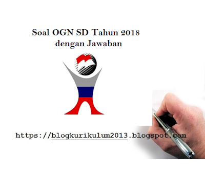 Soal Ogn Sd Tahun 2018 Dengan Jawaban Blog Kurikulum 2013