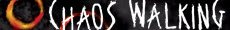 Chaos Walking by Patrick Ness Chaos Walking by Patrick Ness