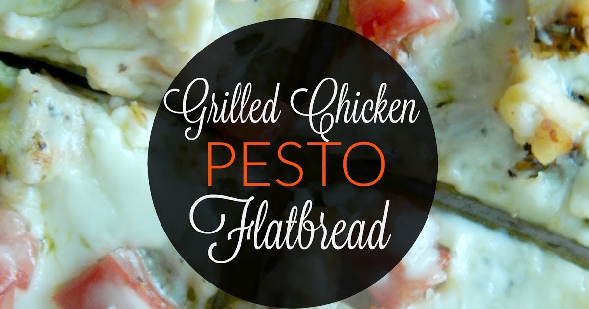 Grilled Chicken Pesto Flatbread Ally's Sweet & Savory Eats