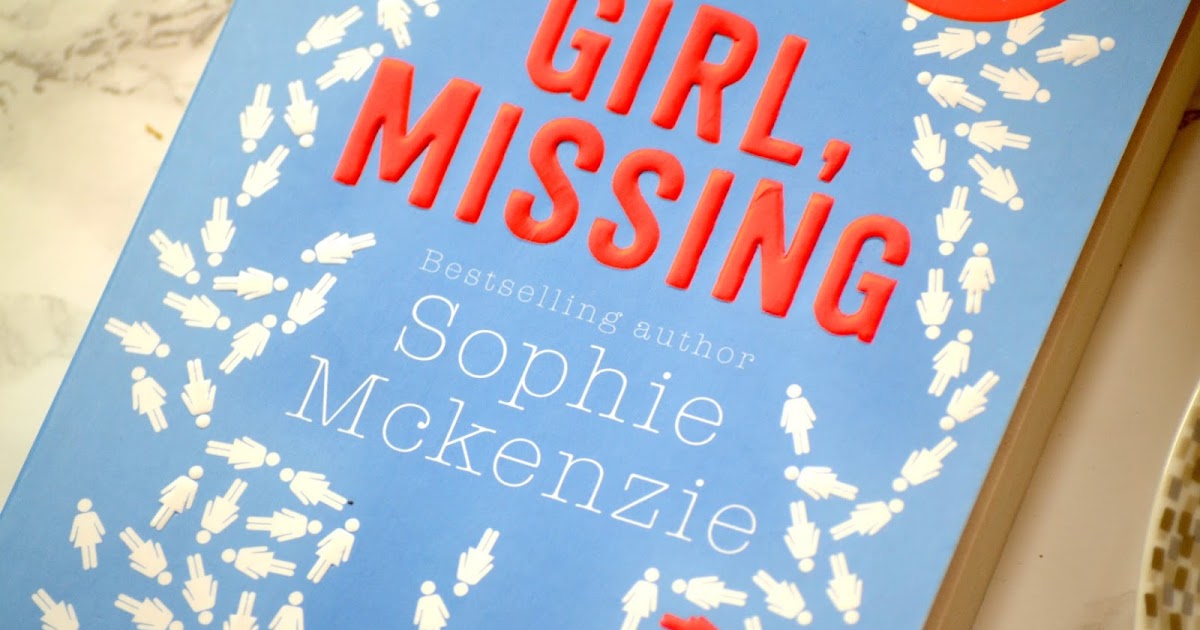 Book Review: Girl, Missing by Sophie McKenzie* | UK Lifestyle and ...