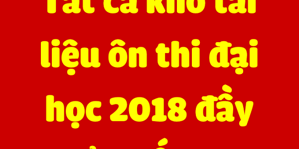 TỔNG HỢP TOÀN BỘ TÀI LIỆU ÔN THI ĐẠI HỌC THPT QUỐC GIA