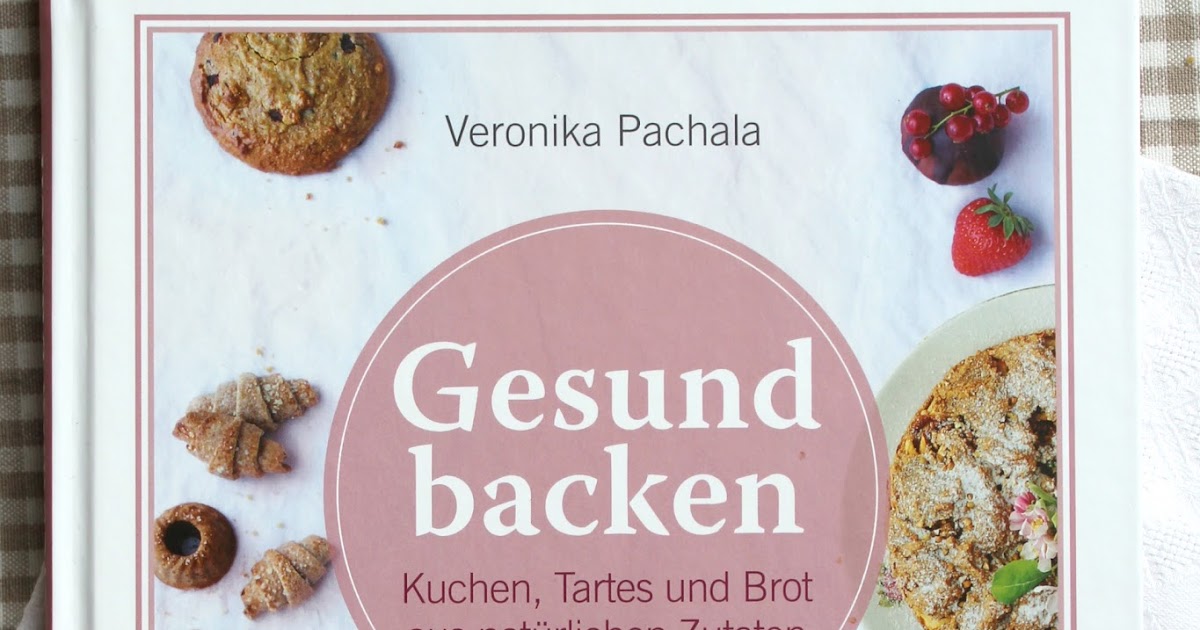 ullatrulla backt und bastelt Gesund backen. Kuchen, Tartes und Brot