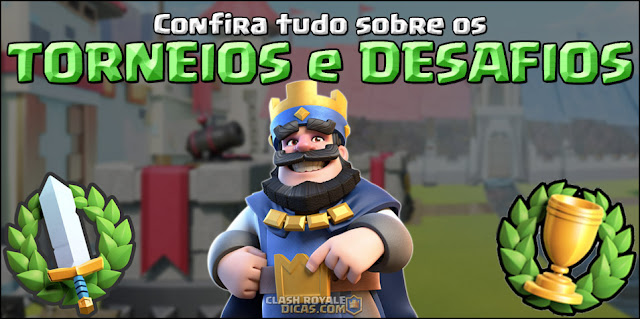 Tudo sobre os Torneios e Desafios Clash Royale