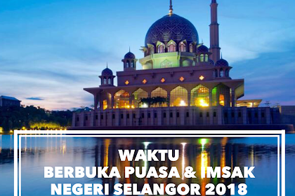 Jadual Berbuka Puasa 2018 Selangor / Portal E Solat : Yang pertama, orang tersebut akan merasakan.