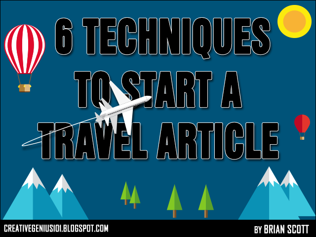 6 Writing Techniques to Start a Travel Article by Brian Scott