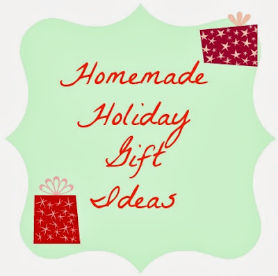 Homemade Holiday Gift Ideas-Part 2