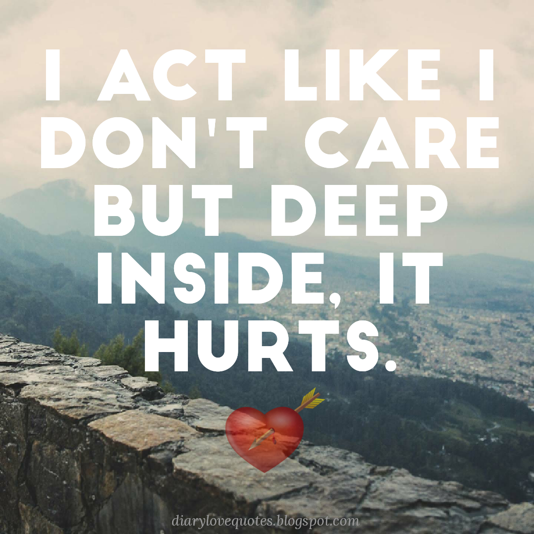 Love Diary Broken Heart Sad Picture Quotes | I Act Like I ...