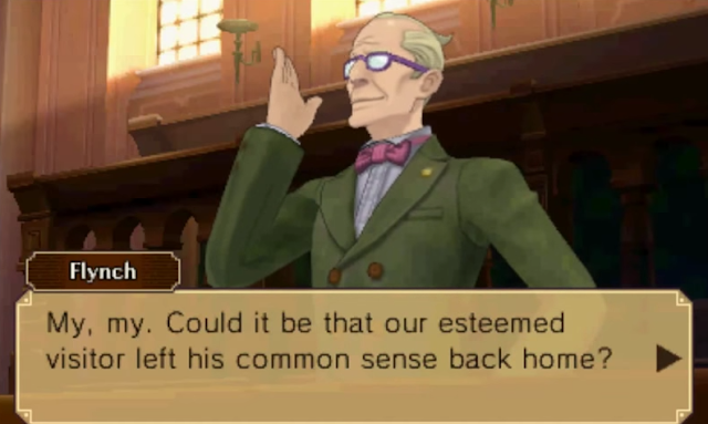 Left his common sense back home Prosecutor Flynch English London court Layton vs. Phoenix Wright Ace Attorney left his conmmon sense back home