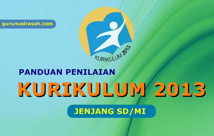 Panduan Penilaian Kurikulum 2013 Untuk Jenjang Sd Mi Edisi