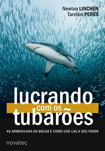 Lucrando com os Tubarões As armadilhas da bolsa e como usá-las a seu favor - Newton Linchen, Tarcísio S. Peres.jpg