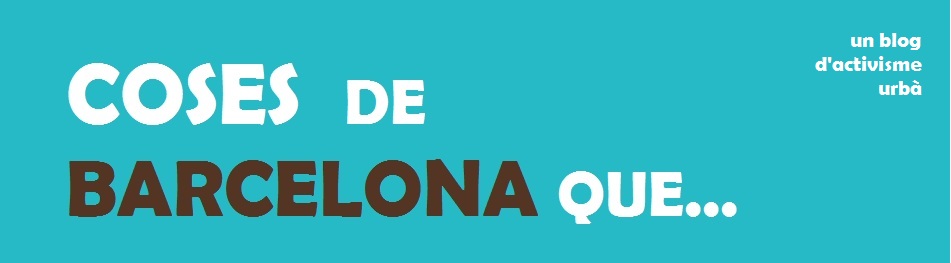 Coses de Barcelona que... (un blog d'activisme urbà)