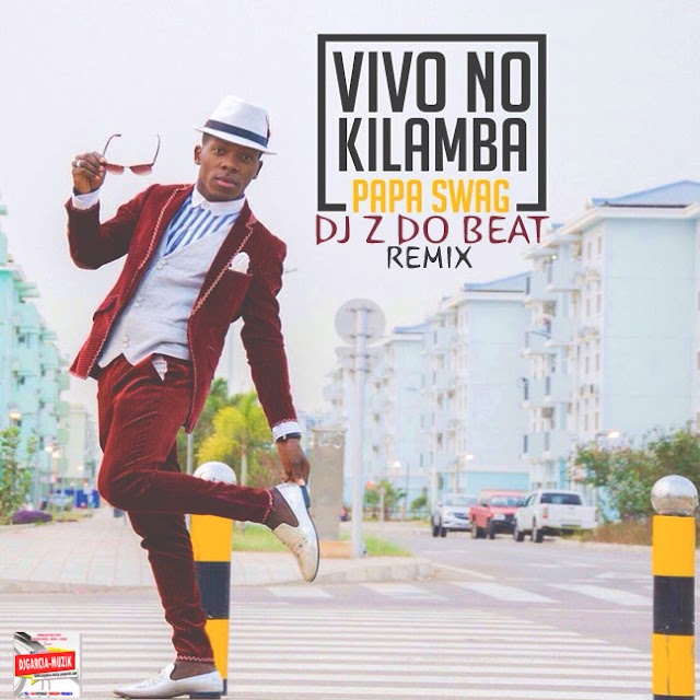 Vivo no Kilamba Remix - Papa Sweg Ft Dj Z do Beat  (Afro-House) (Download Free) New Track