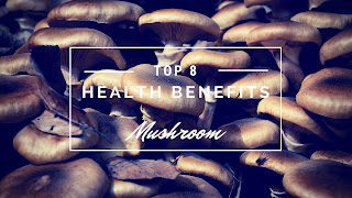 Top 8 health benefits of Mushroom