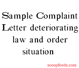 Letter on deteriorating law and order situation in the city Complain Letter to Police about deteriorating law and order situation in the city