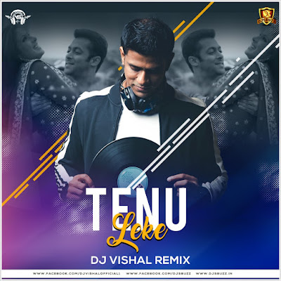 Tenu Leke (Remix) – DJ Vishal